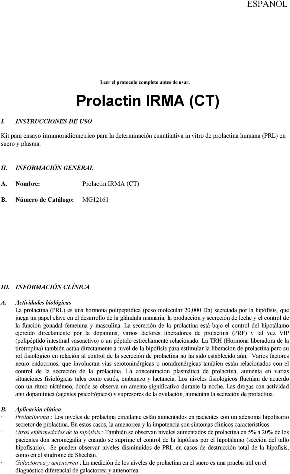 Nombre: Prolactin IRMA (CT) B. Número de Catálogo: MG12161 III. INFORMACIÓN CLÍNICA A.