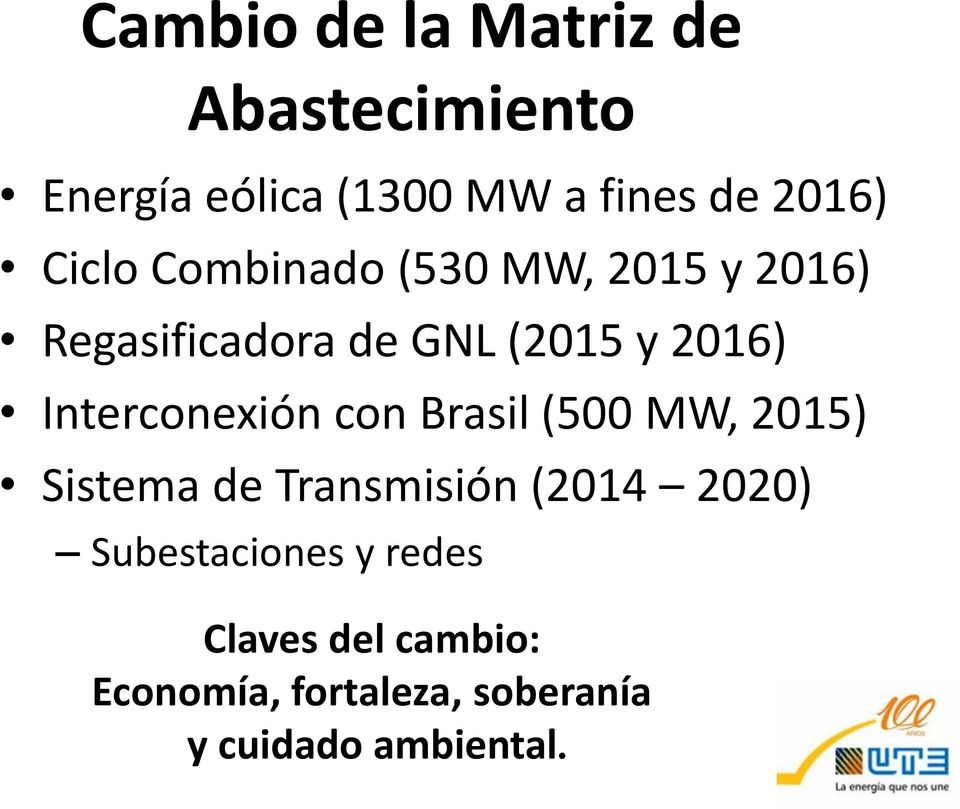 Interconexión con Brasil (500 MW, 2015) Sistema de Transmisión (2014 2020)