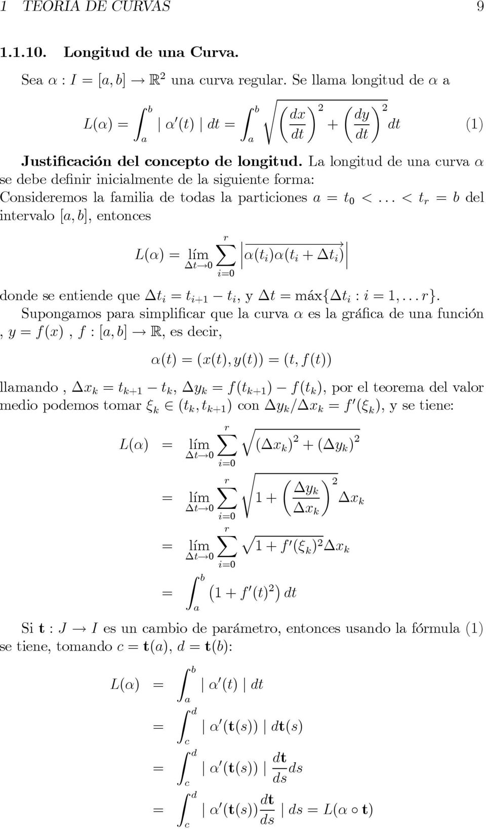 La longitud de una curva α se debe definir inicialmente de la siguiente forma: Consideremos la familia de todas la particiones a = t 0 <.