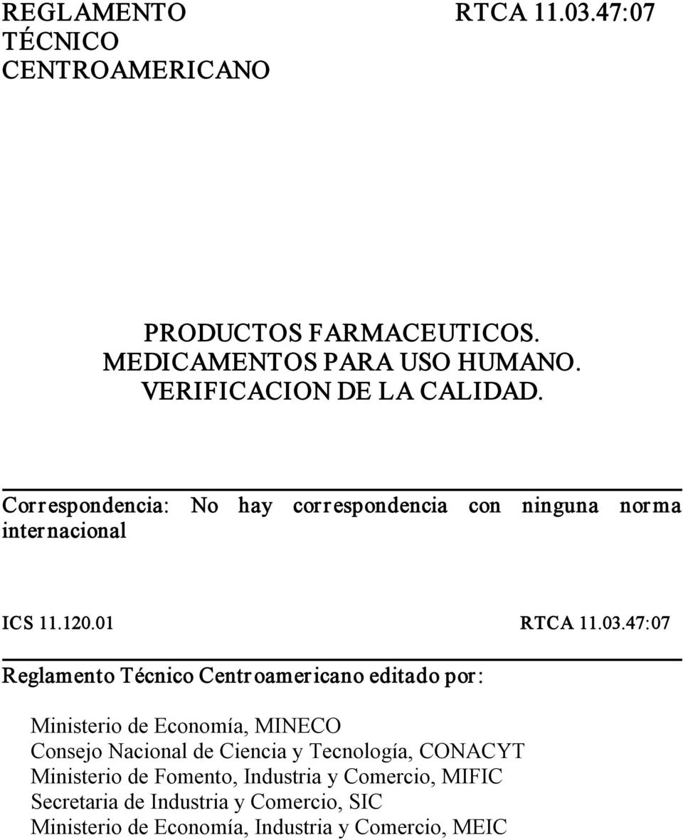 47:07 Reglamento Técnico Centr oamericano editado por: Ministerio de Economía, MINECO Consejo Nacional de Ciencia y Tecnología,