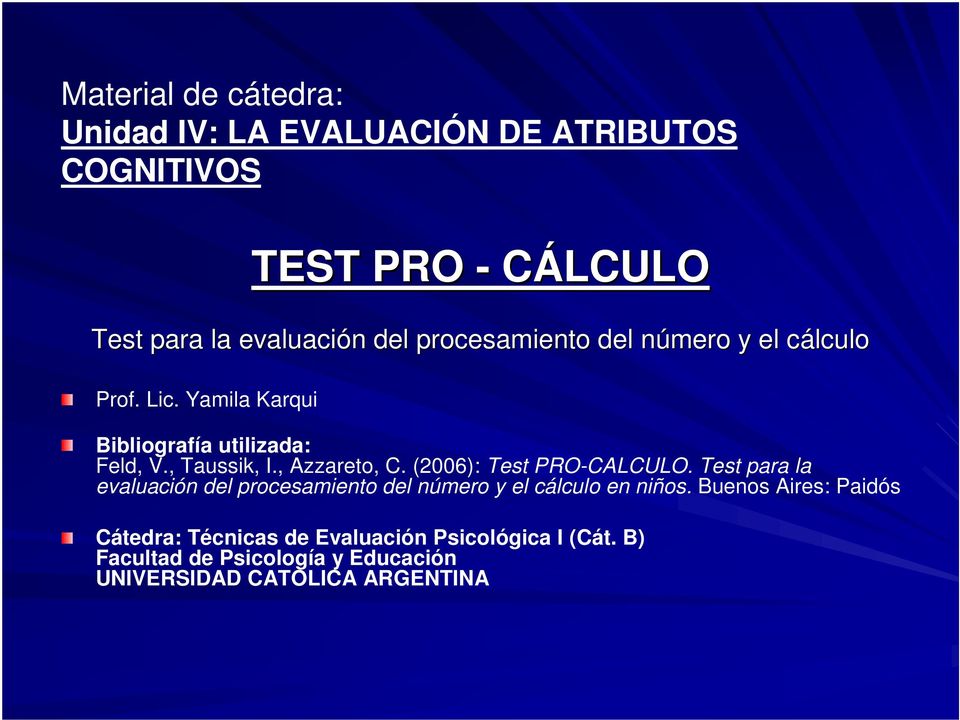 , Azzareto, C. (2006): Test PRO-CALCULO. Test para la evaluación del procesamiento del número y el cálculo en niños.