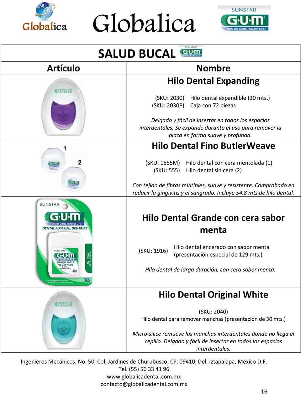 Hilo Dental Fino ButlerWeave (SKU: 1855M) Hilo dental con cera mentolada (1) (SKU: 555) Hilo dental sin cera (2) Con tejido de fibras múltiples, suave y resistente.