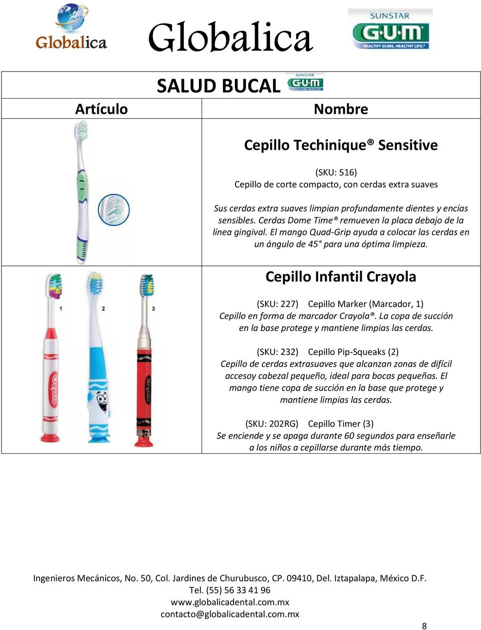 Cepillo Infantil Crayola (SKU: 227) Cepillo Marker (Marcador, 1) Cepillo en forma de marcador Crayola. La copa de succión en la base protege y mantiene limpias las cerdas.