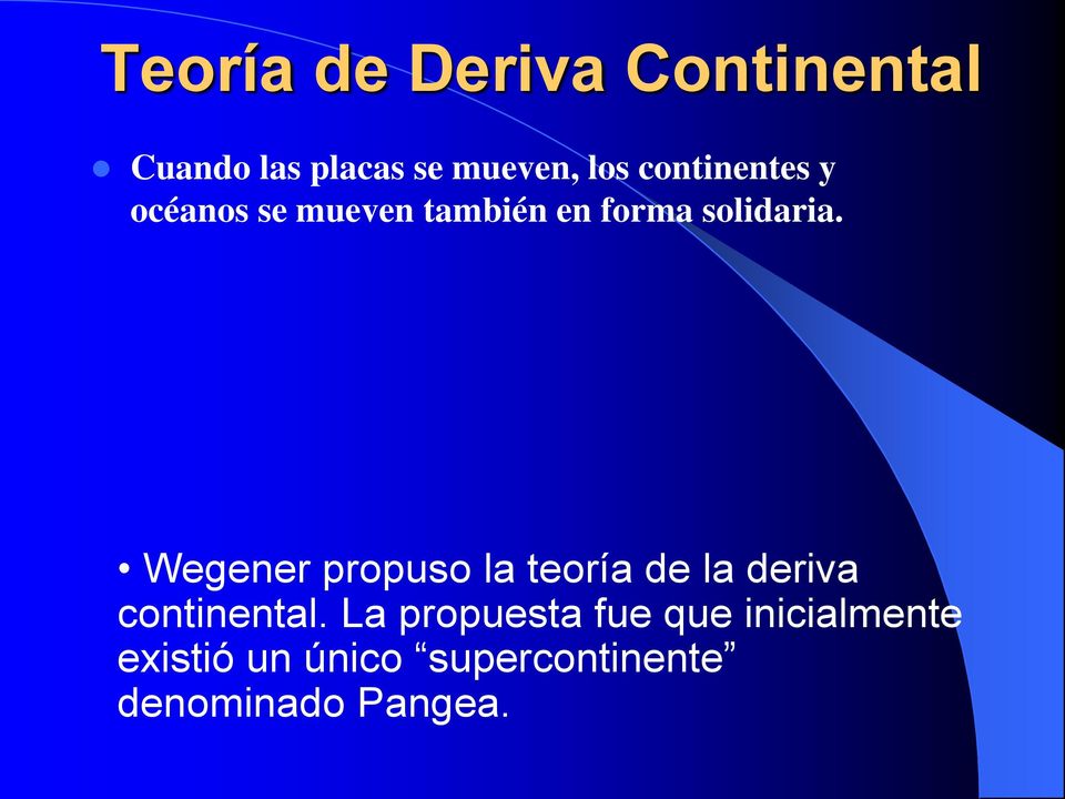 Wegener propuso la teoría de la deriva continental.
