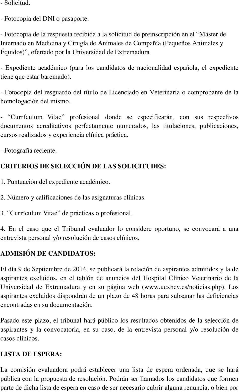 Universidad de Extremadura. - Expediente académico (para los candidatos de nacionalidad española, el expediente tiene que estar baremado).