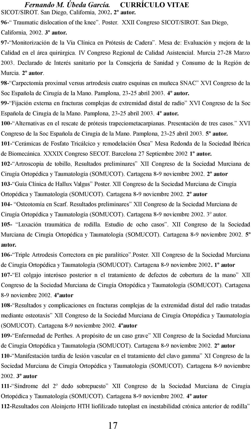 Declarado de Interés sanitario por la Consejería de Sanidad y Consumo de la Región de Murcia. 2º autor.