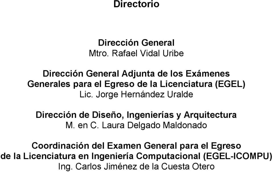 Licenciatura (EGEL) Lic. Jorge Hernández Uralde Dirección de Diseño, Ingenierías y Arquitectura M.