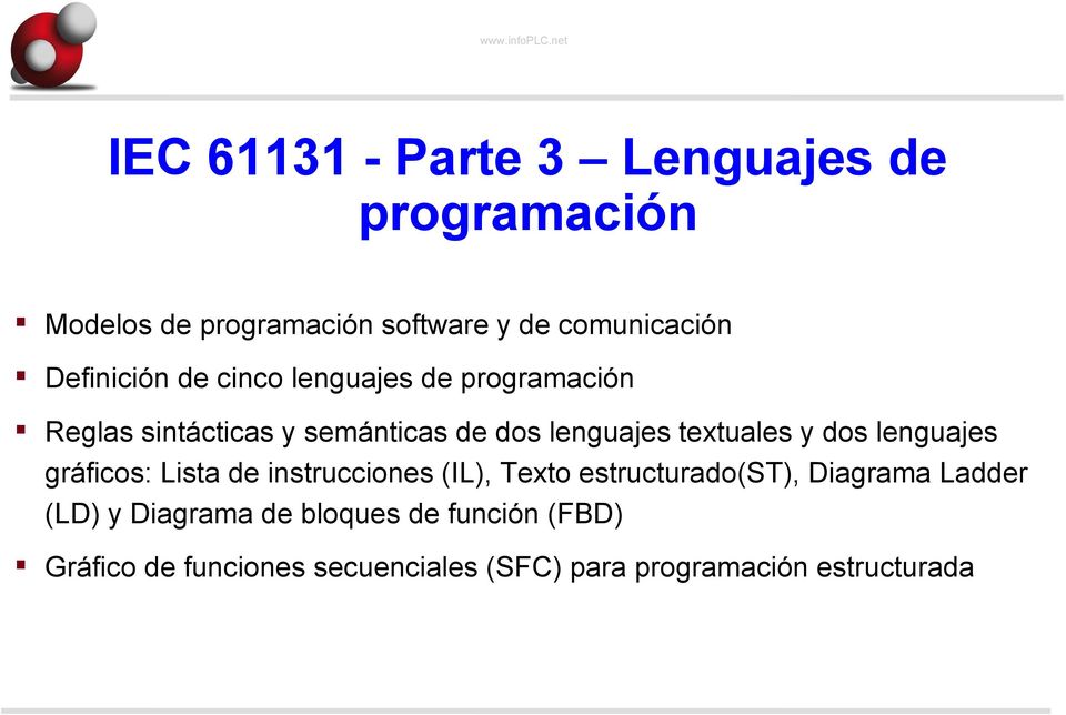 textuales y dos lenguajes gráficos: Lista de instrucciones (IL), Texto estructurado(st), Diagrama