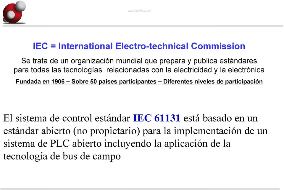 participantes Diferentes niveles de participación El sistema de control estándar IEC 61131 está basado en un estándar