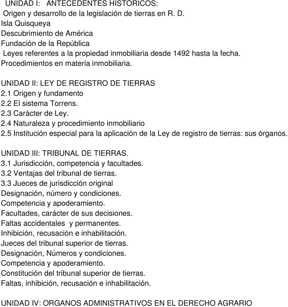 UNIDAD II: LEY DE REGISTRO DE TIERRAS 2.1 Origen y fundamento 2.2 El sistema Torrens. 2.3 Carácter de Ley. 2. Naturaleza y procedimiento inmobiliario 2.