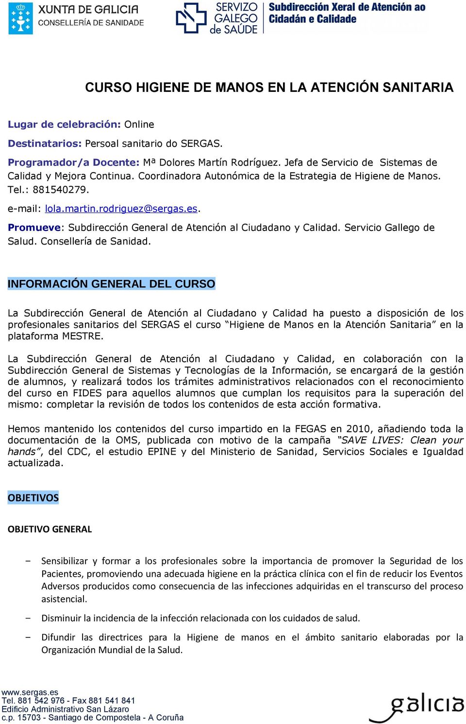 Promueve: Subdirección General de Atención al Ciudadano y Calidad. Servicio Gallego de Salud. Consellería de Sanidad.