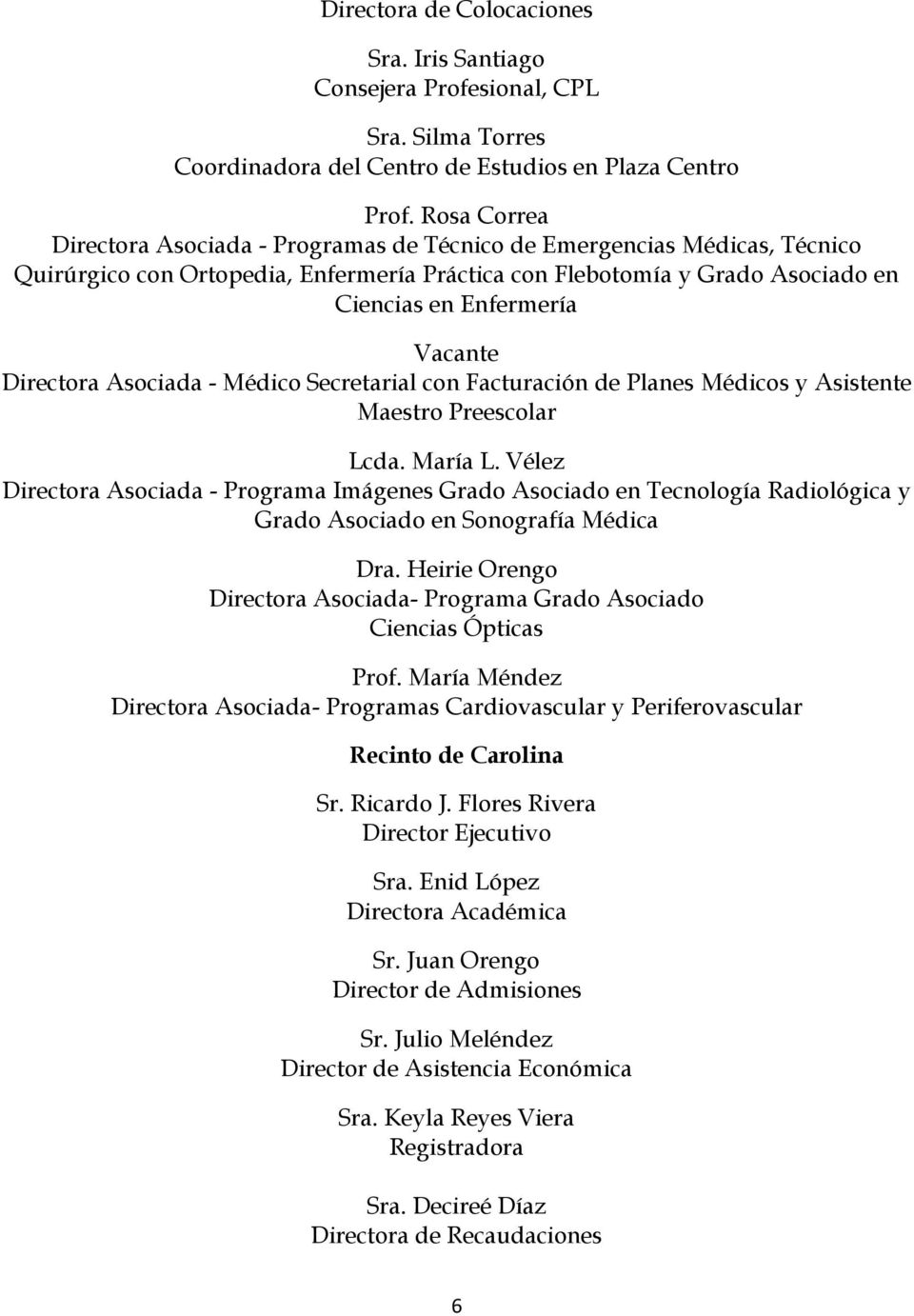 Directora Asociada - Médico Secretarial con Facturación de Planes Médicos y Asistente Maestro Preescolar Lcda. María L.