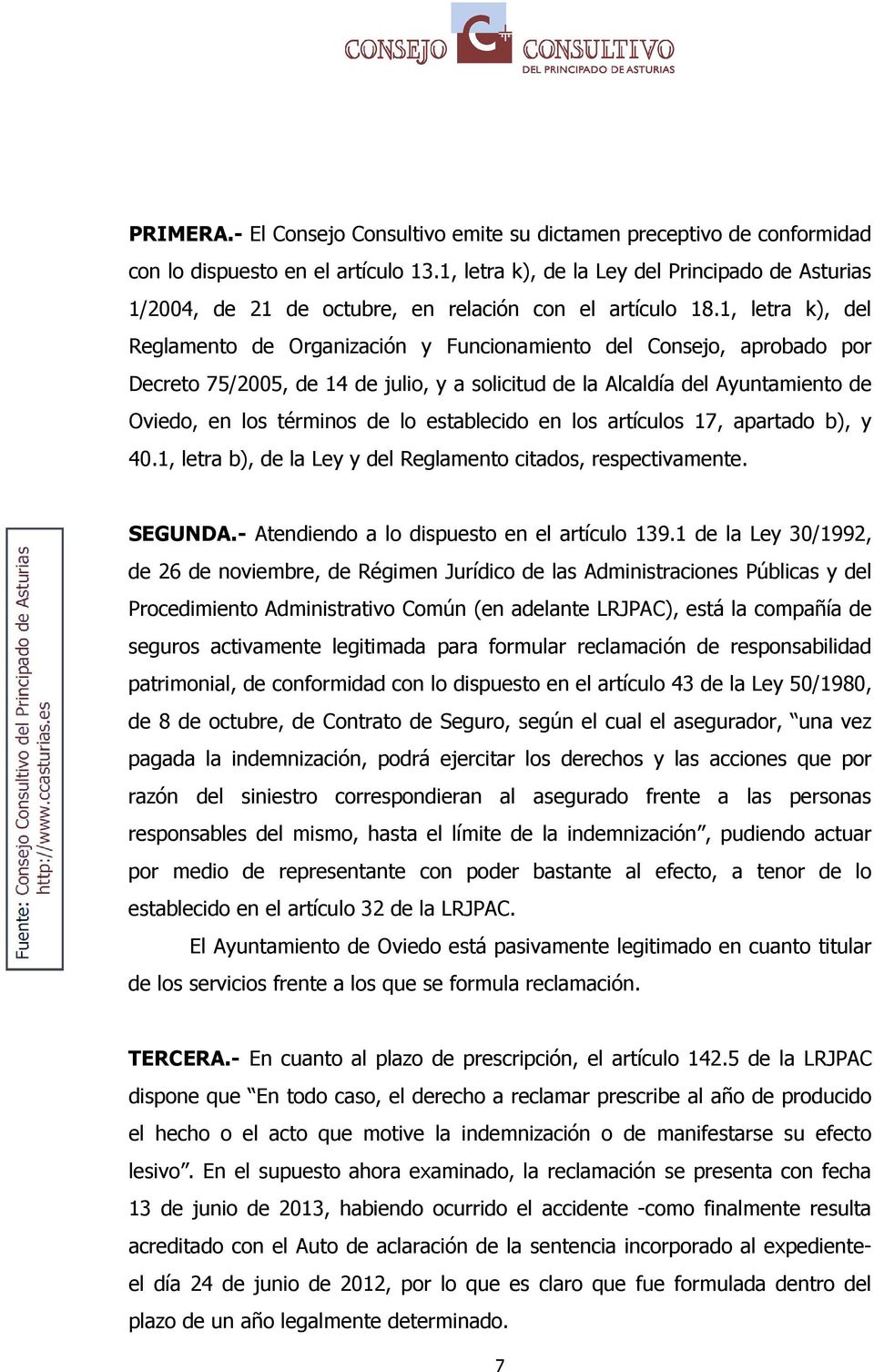 1, letra k), del Reglamento de Organización y Funcionamiento del Consejo, aprobado por Decreto 75/2005, de 14 de julio, y a solicitud de la Alcaldía del Ayuntamiento de Oviedo, en los términos de lo