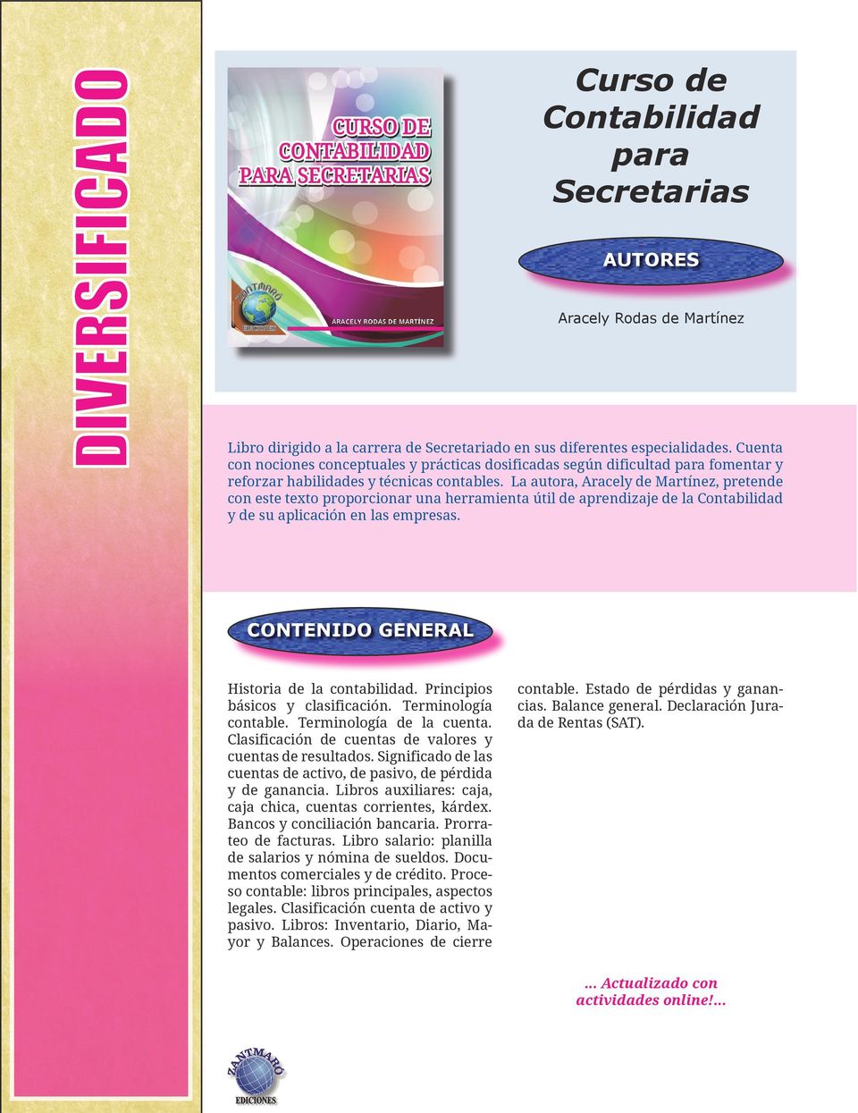 La autora, Aracely de Martínez, pretende con este texto proporcionar una herramienta útil de aprendizaje de la Contabilidad y de su aplicación en las empresas. Historia de la contabilidad.