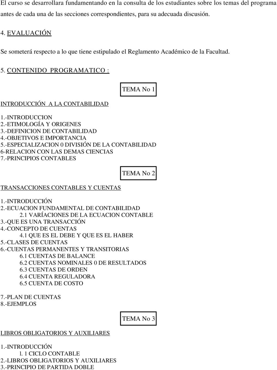-ETIMOLOGÍA Y ORIGENES 3.-DEFINICION DE CONTABILIDAD 4.-OBJETIVOS E IMPORTANCIA 5.-ESPECIALIZACION 0 DIVISIÓN DE LA CONTABILIDAD 6-RELACION CON LAS DEMAS CIENCIAS 7.