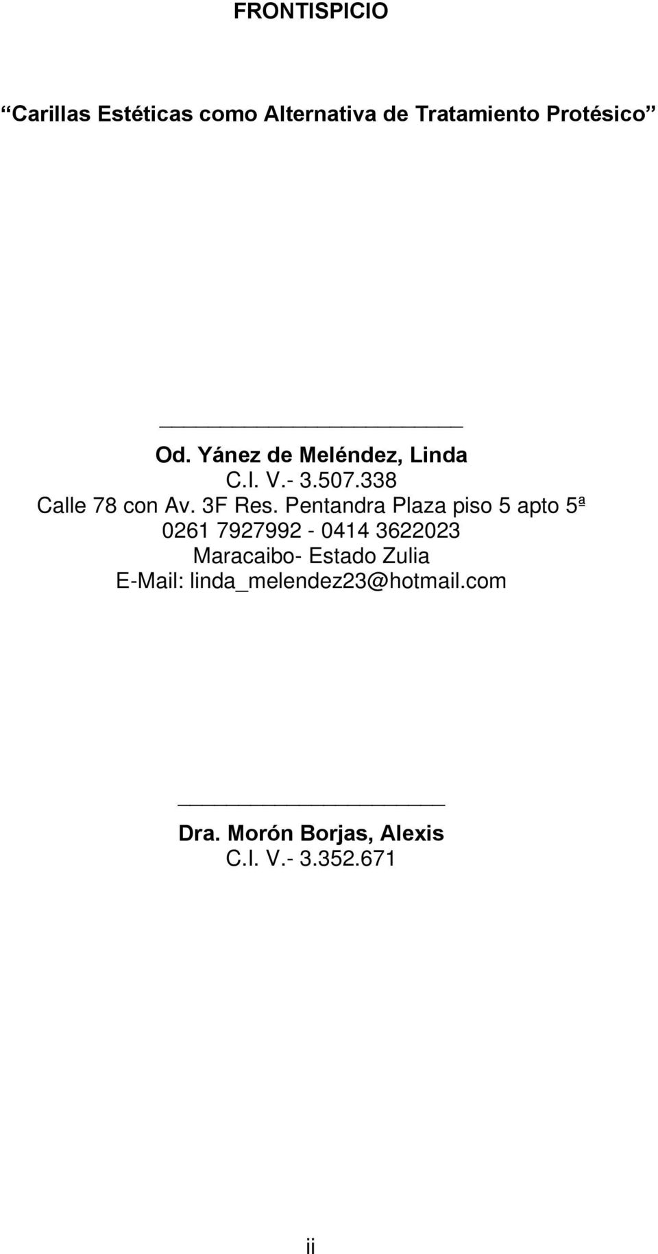 Pentandra Plaza piso 5 apto 5ª 0261 7927992-0414 3622023 Maracaibo- Estado