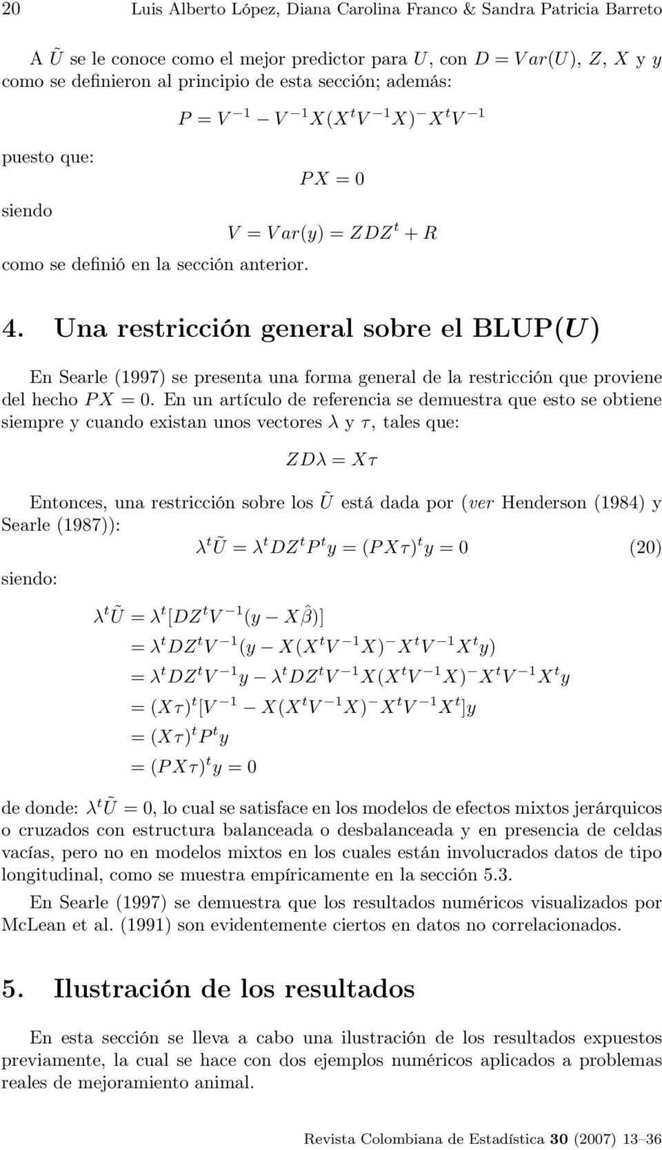Una restricción general sobre el BLUP(U) En Searle (1997) se presenta una forma general de la restricción que proviene del hecho PX = 0.