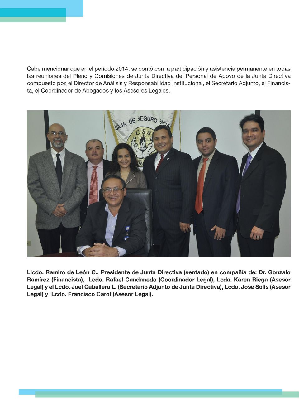 Asesores Legales. Licdo. Ramiro de León C., Presidente de Junta Directiva (sentado) en compañía de: Dr. Gonzalo Ramírez (Financista), Lcdo.