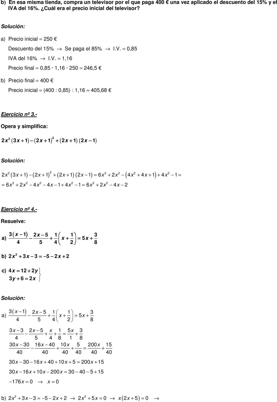 - Opera y simplifica: ( + ) ( + ) + ( + ) ( ) x x 1 x 1 x 1 x 1 ( ) ( ) ( ) ( ) ( ) x x 1 x 1 x 1 x 1 6x x 4x 4x 1 4x 1 + + + + = + + + + = = + + = + 6x x 4x 4x 1 4x 1 6x x 4x Ejercicio nº 4.