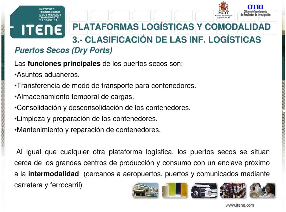 Consolidación y desconsolidación de los contenedores. Limpieza y preparación de los contenedores. Mantenimiento y reparación de contenedores.