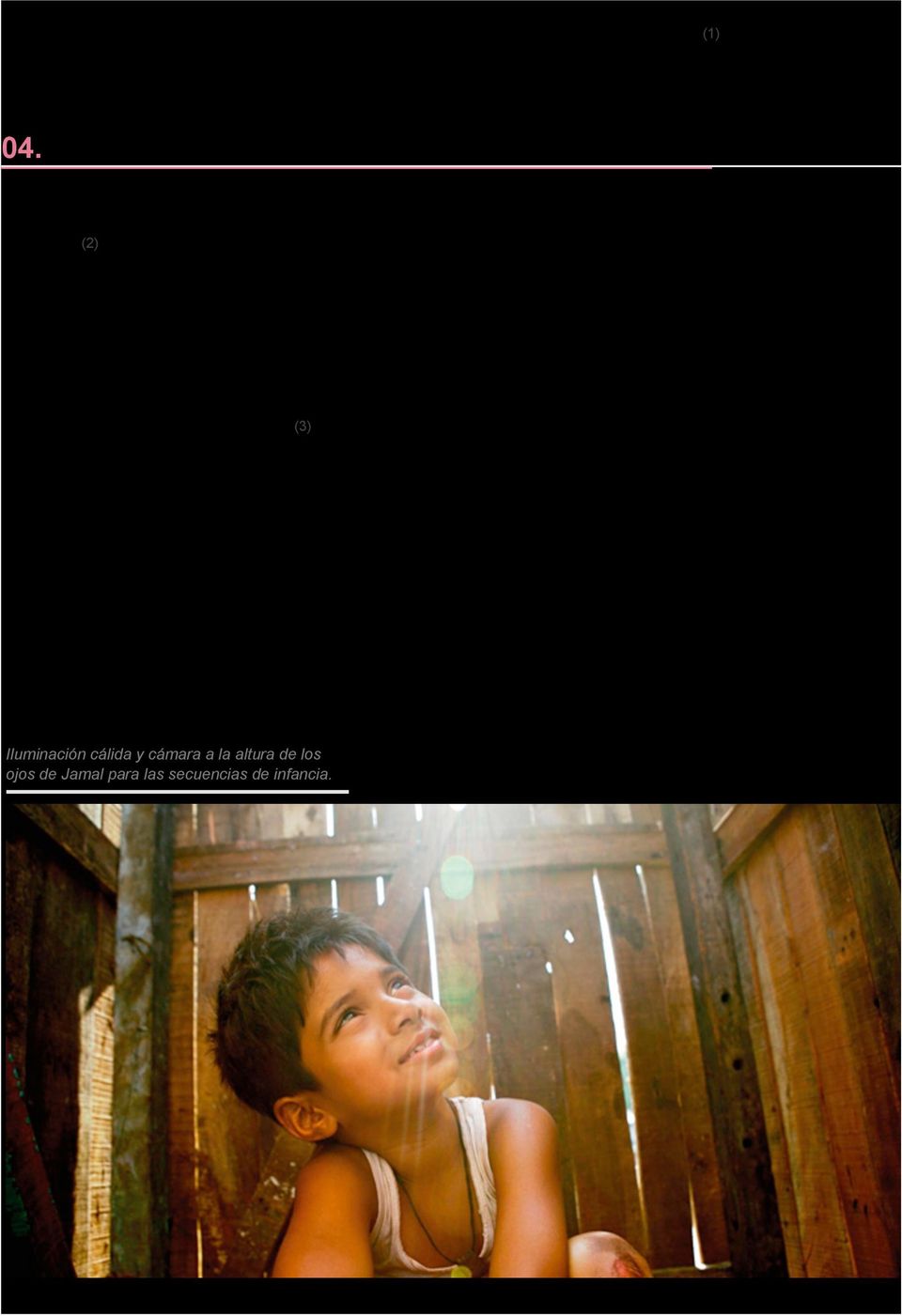 La técnica Slumdog Millionaire es una película que entra por los ojos.