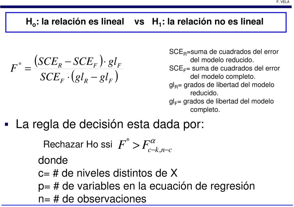SCE F suma de cuadrados del error del modelo completo. gl R grados de libertad del modelo reducido.