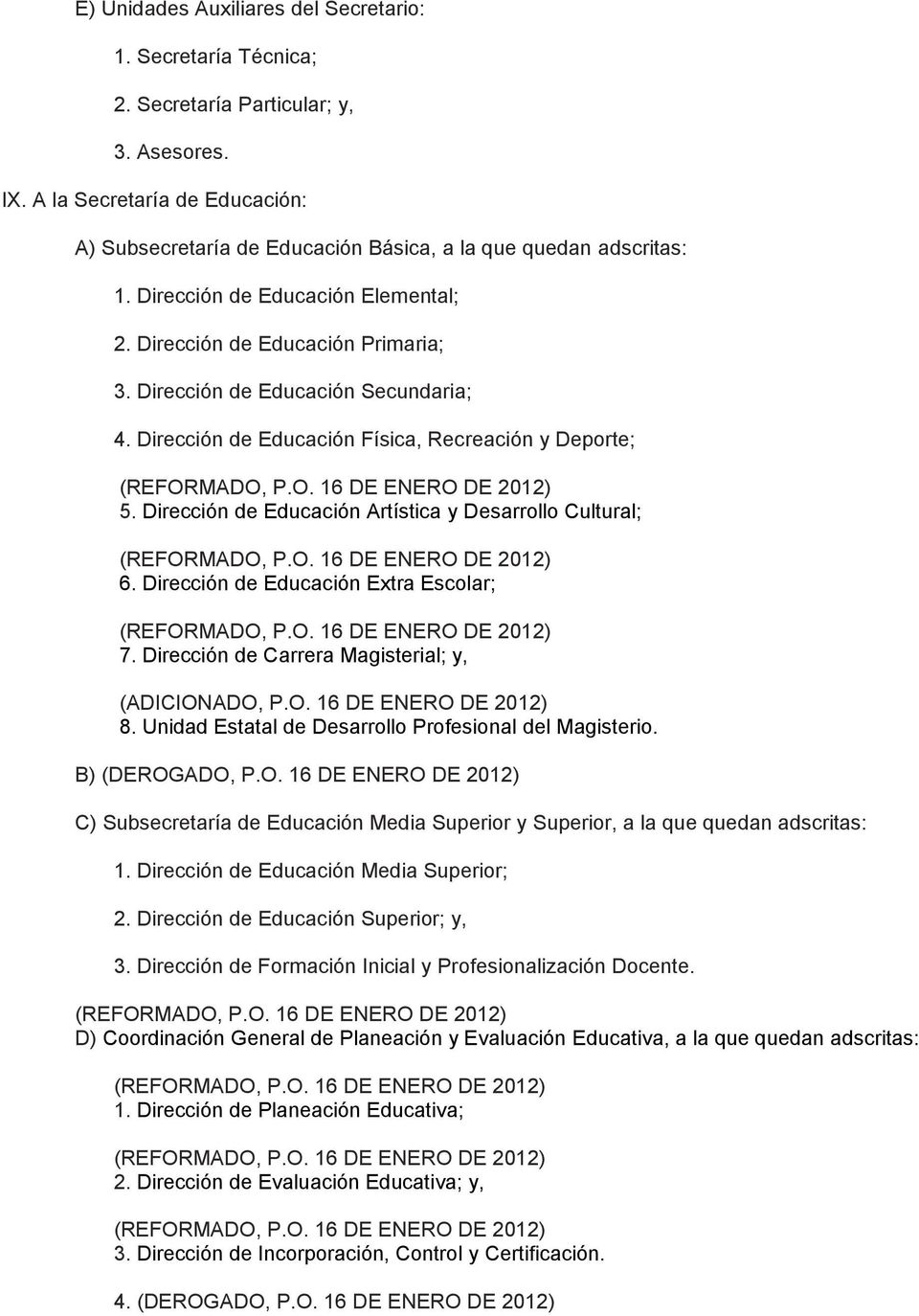 Dirección de Educación Secundaria; 4. Dirección de Educación Física, Recreación y Deporte; (REFORMADO, P.O. 16 DE ENERO DE 2012) 5.