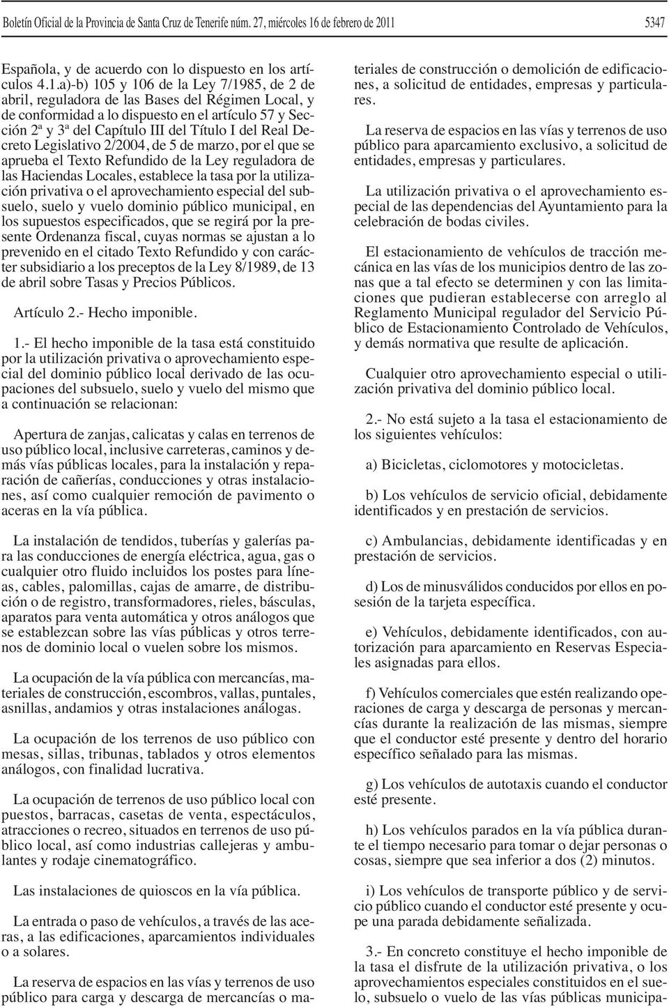 5347 Española, y de acuerdo con lo dispuesto en los artículos 4.1.
