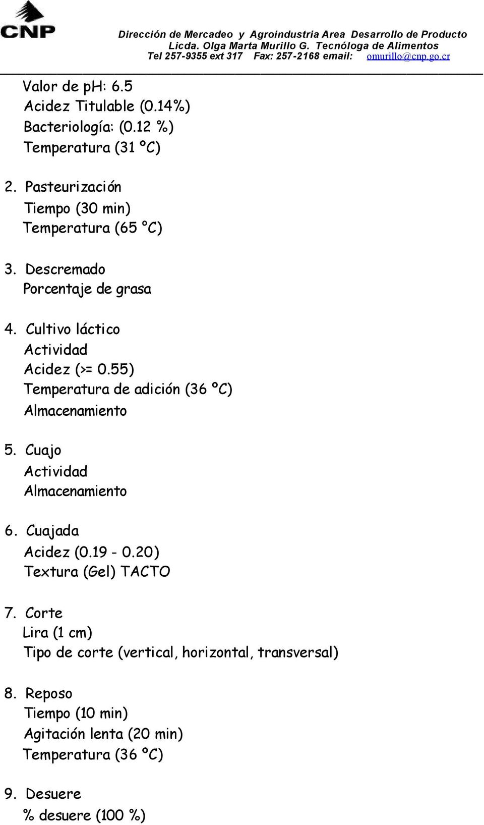 55) Temperatura de adición (36 ºC) Almacenamiento 5. Cuajo Actividad Almacenamiento 6. Cuajada Acidez (0.19-0.