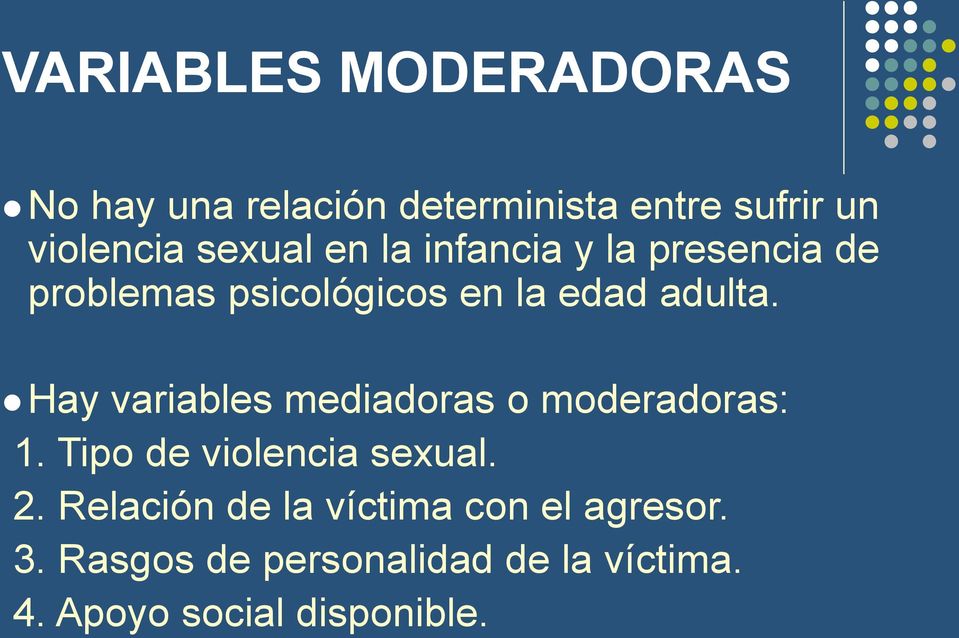 Hay variables mediadoras o moderadoras: 1. Tipo de violencia sexual. 2.