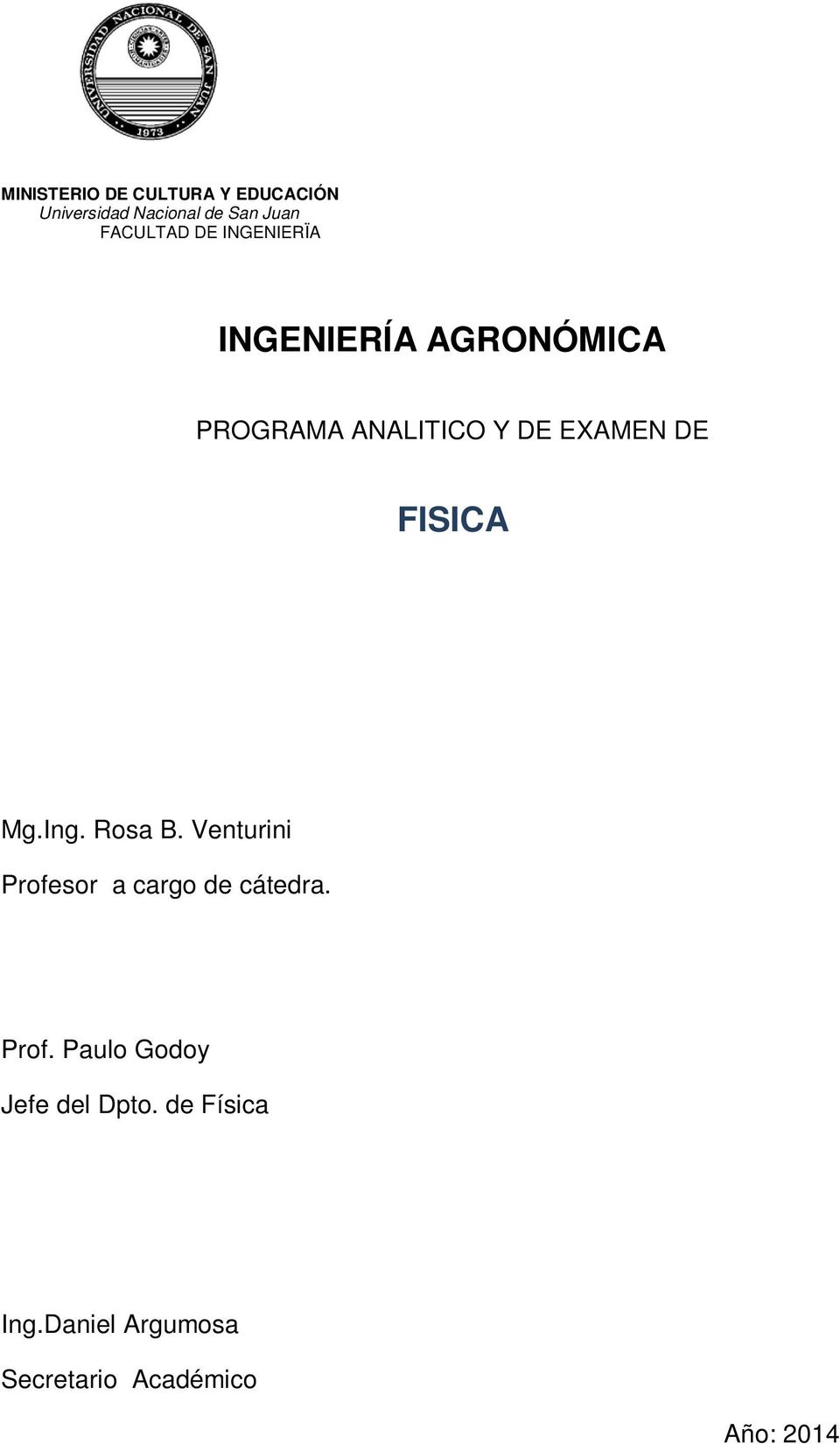 FISICA Mg.Ing. Rosa B. Venturini Profesor a cargo de cátedra. Prof. Paulo Godoy Jefe del Dpto.
