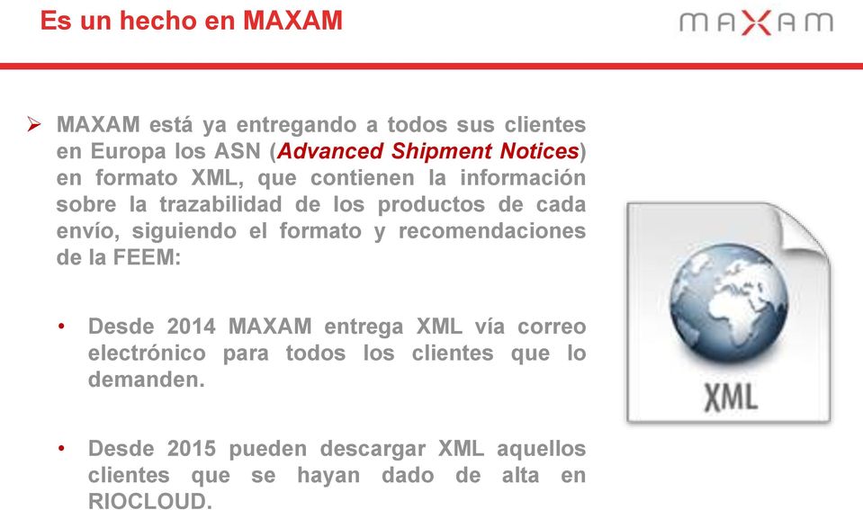 siguiendo el formato y recomendaciones de la FEEM: Desde 2014 MAXAM entrega XML vía correo electrónico para