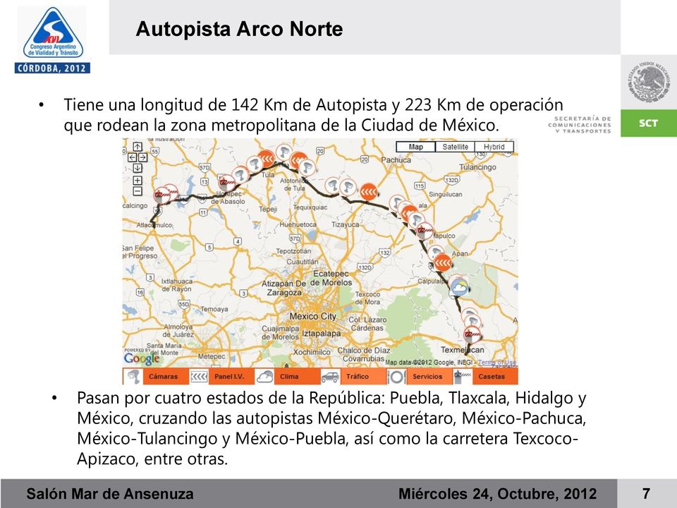 Pasan por cuatro estados de la República: Puebla, Tlaxcala, Hidalgo y México, cruzando las
