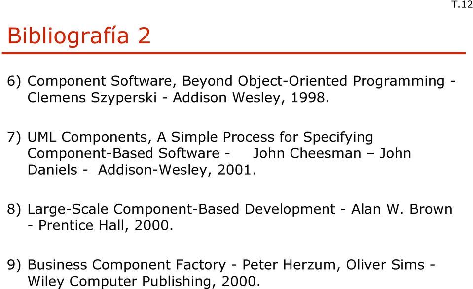 7) UML Components, A Simple Process for Specifying Component-Based Software - John Cheesman John Daniels -