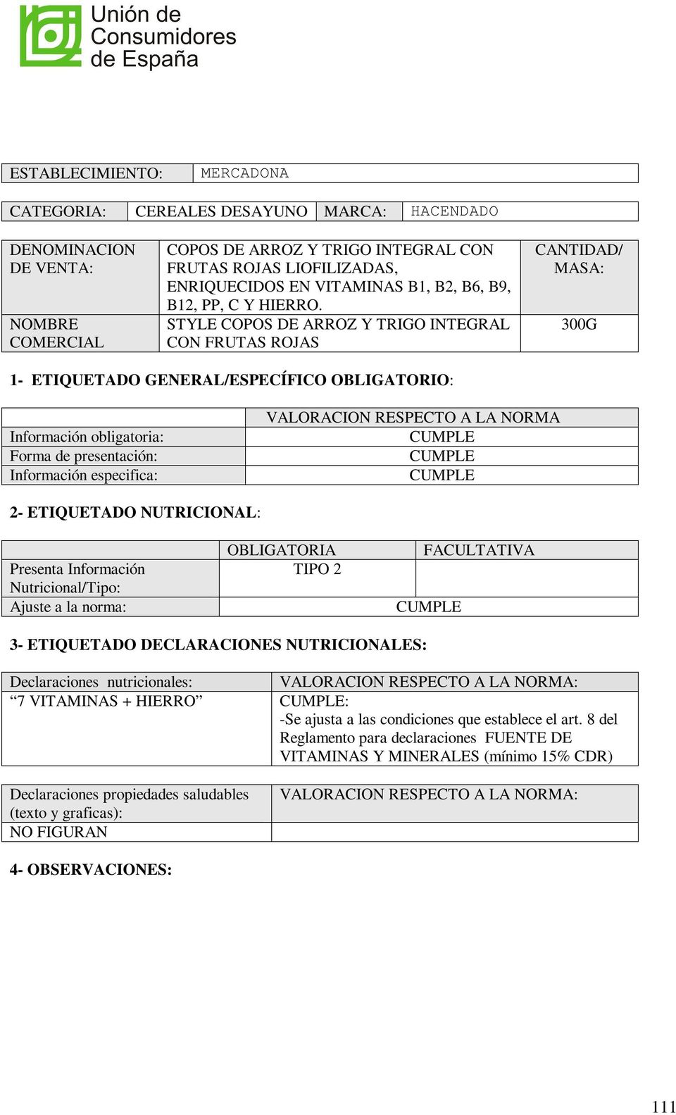STYLE COPOS DE ARROZ Y TRIGO INTEGRAL CON FRUTAS ROJAS 300G 7 VITAMINAS + HIERRO : -Se ajusta a