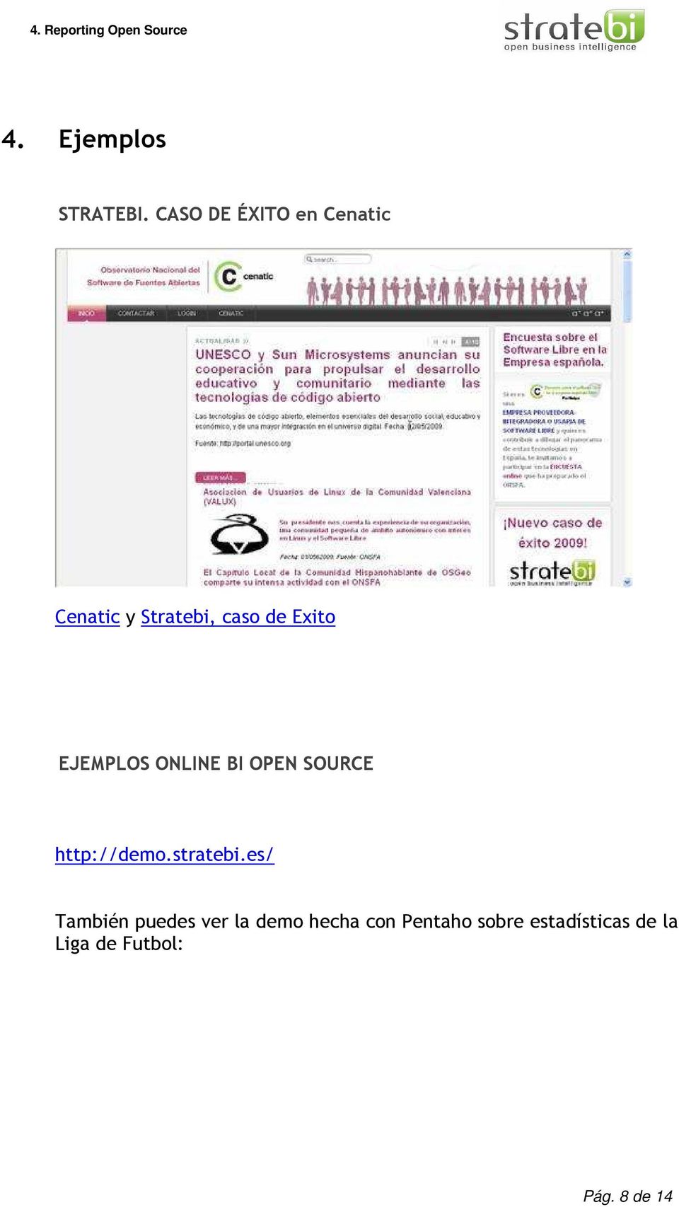 EJEMPLOS ONLINE BI OPEN SOURCE http://demo.stratebi.