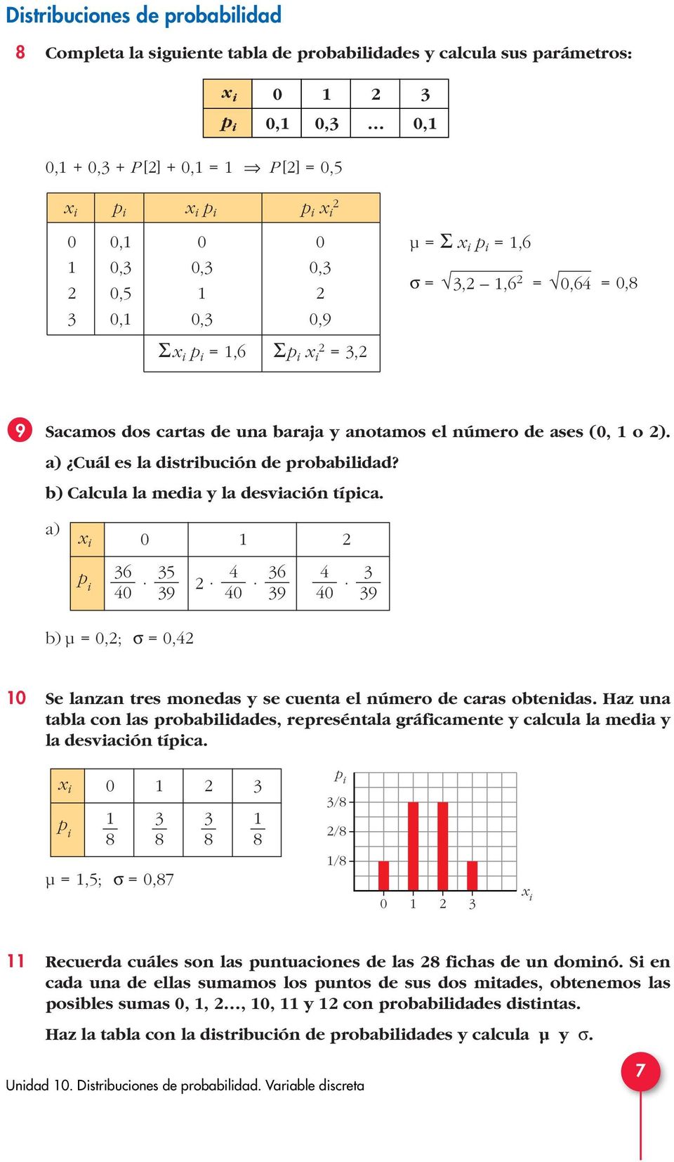a) uál es la distribución de probabilidad? b) alcula la media y la desviación típica.