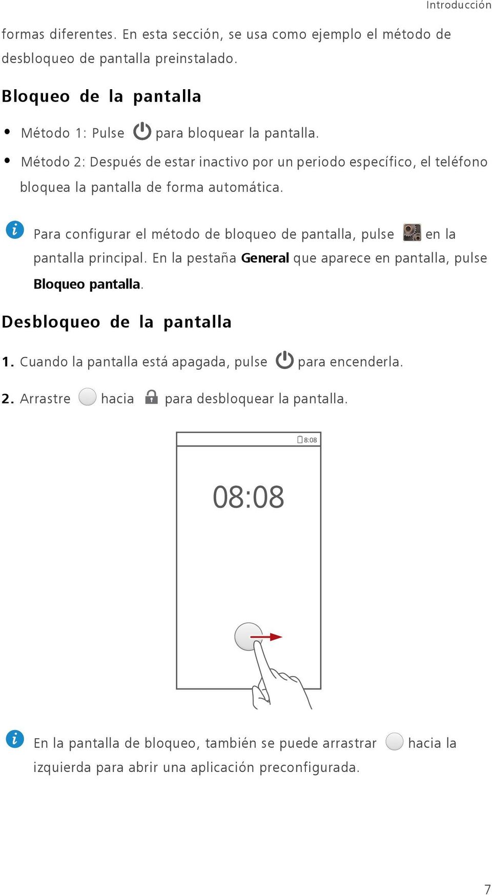 Método 2: Después de estar inactivo por un periodo específico, el teléfono bloquea la pantalla de forma automática.