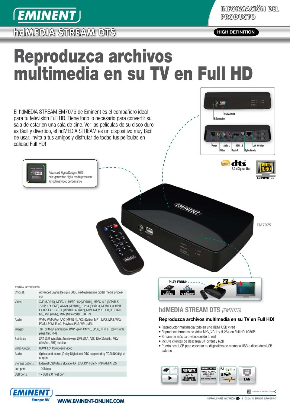 Invita a tus amigos y disfrutar de todas tus películas en calidad Full HD! USB 2.0 Host IR Connection Power Audio L Video HDMI 1.