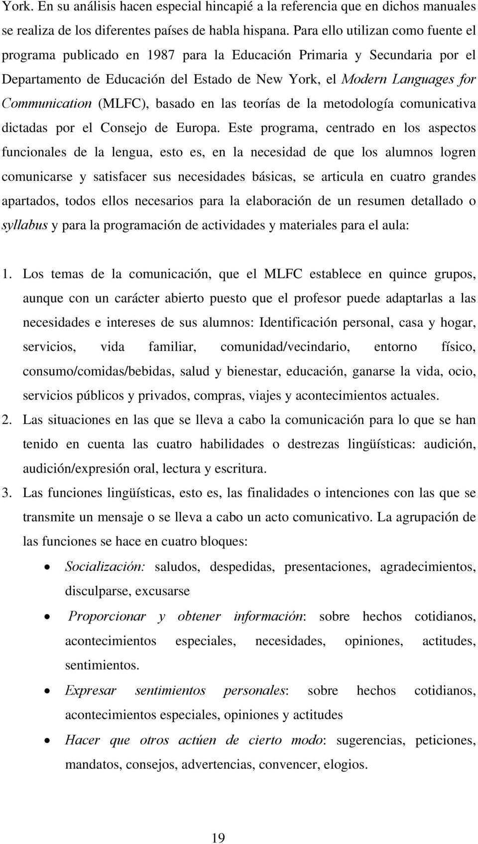 (MLFC), basado en las teorías de la metodología comunicativa dictadas por el Consejo de Europa.