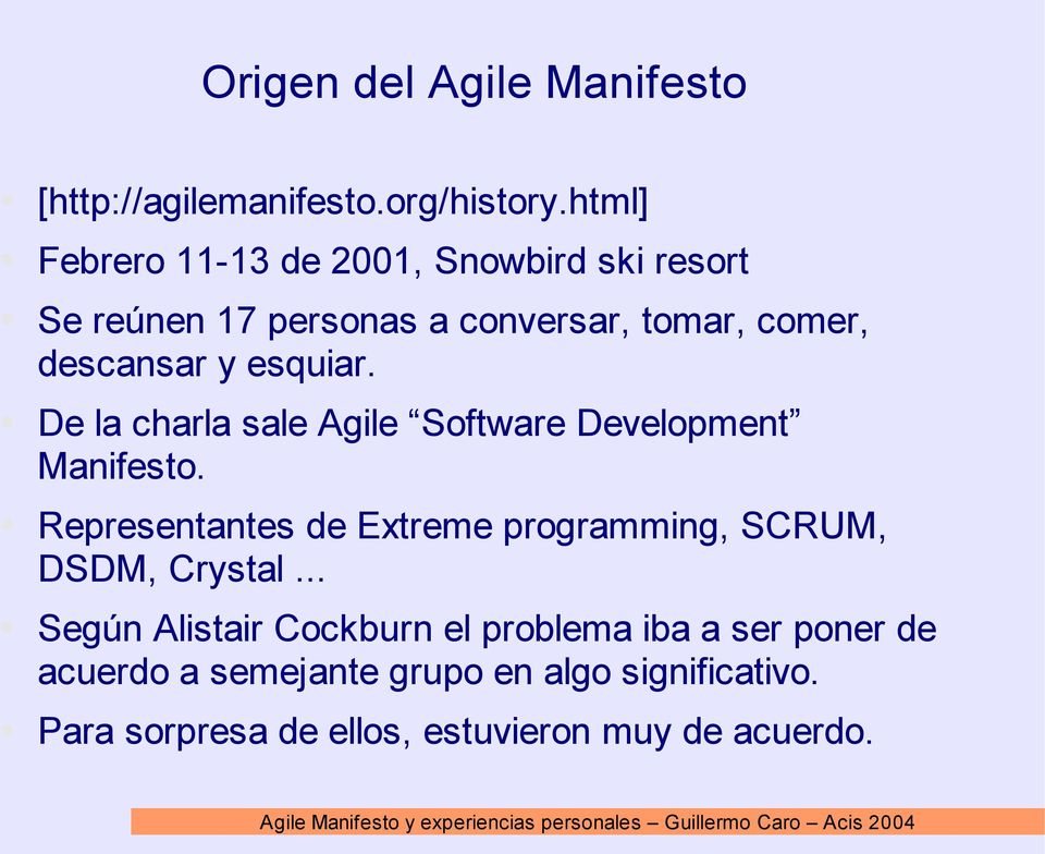 esquiar. De la charla sale Agile Software Development Manifesto.