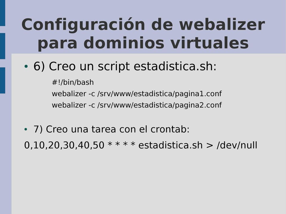/bin/bash webalizer -c /srv/www/estadistica/pagina1.