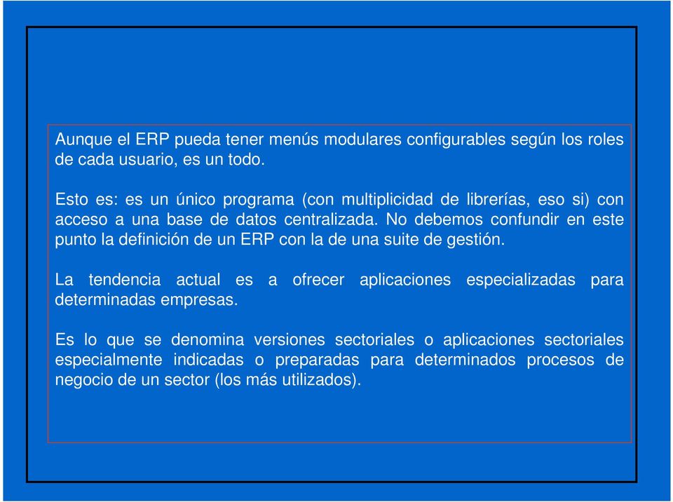 No debemos confundir en este punto la definición de un ERP con la de una suite de gestión.