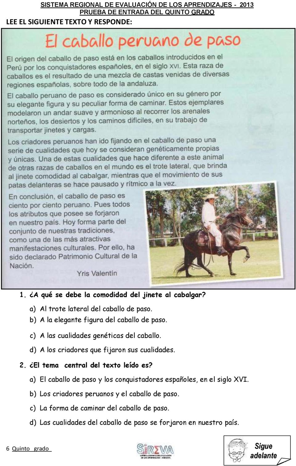 El tema central del texto leído es? a) El caballo de paso y los conquistadores españoles, en el siglo XVI.