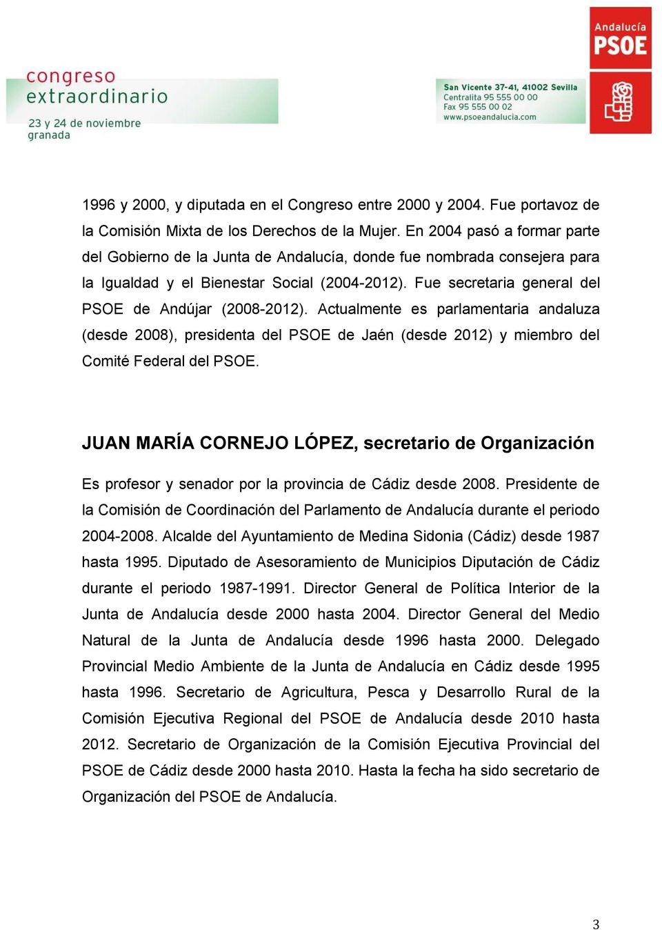 Fue secretaria general del PSOE de Andújar (2008-2012). Actualmente es parlamentaria andaluza (desde 2008), presidenta del PSOE de Jaén (desde 2012) y miembro del Comité Federal del PSOE.