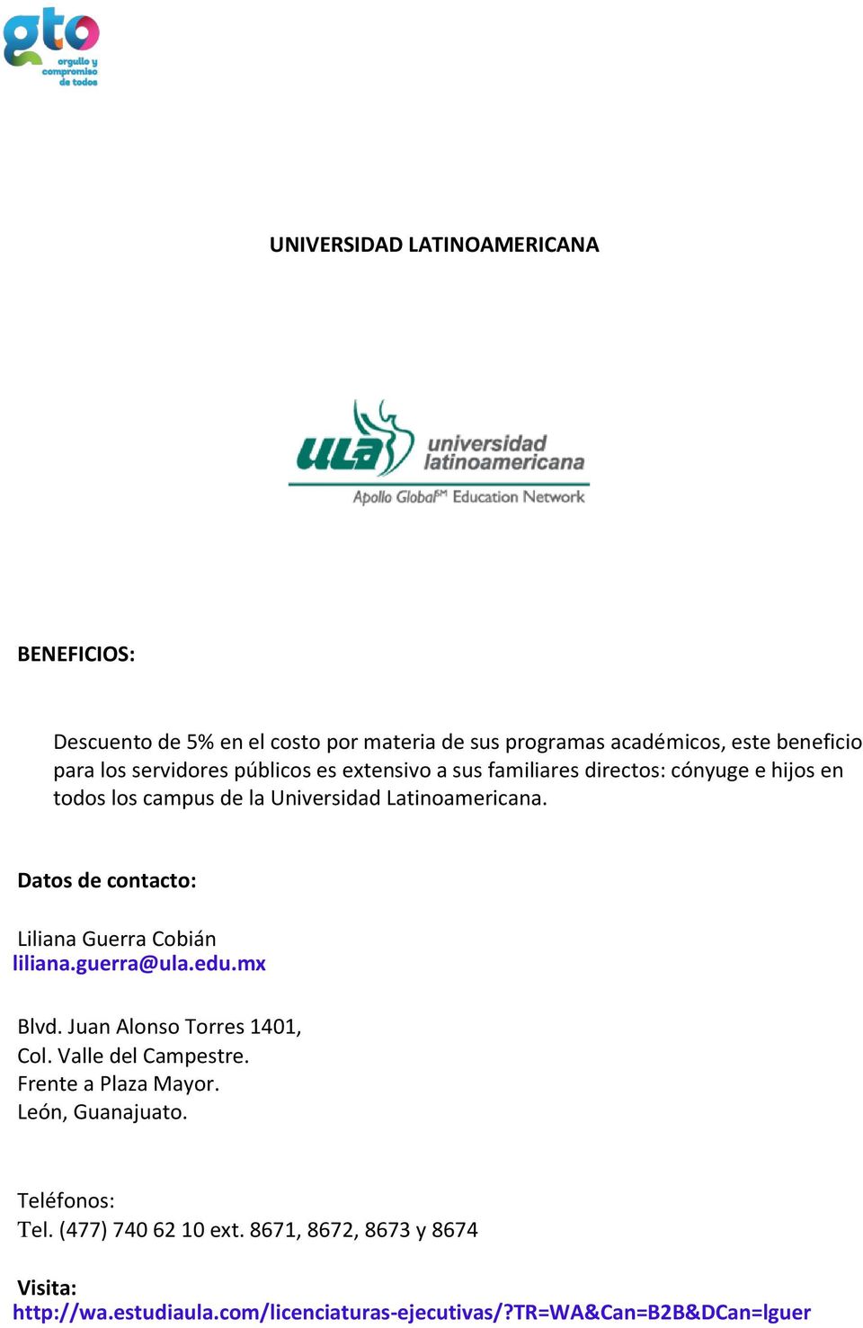 Datos de contacto: Liliana Guerra Cobián liliana.guerra@ula.edu.mx Blvd. Juan Alonso Torres 1401, Col. Valle del Campestre.