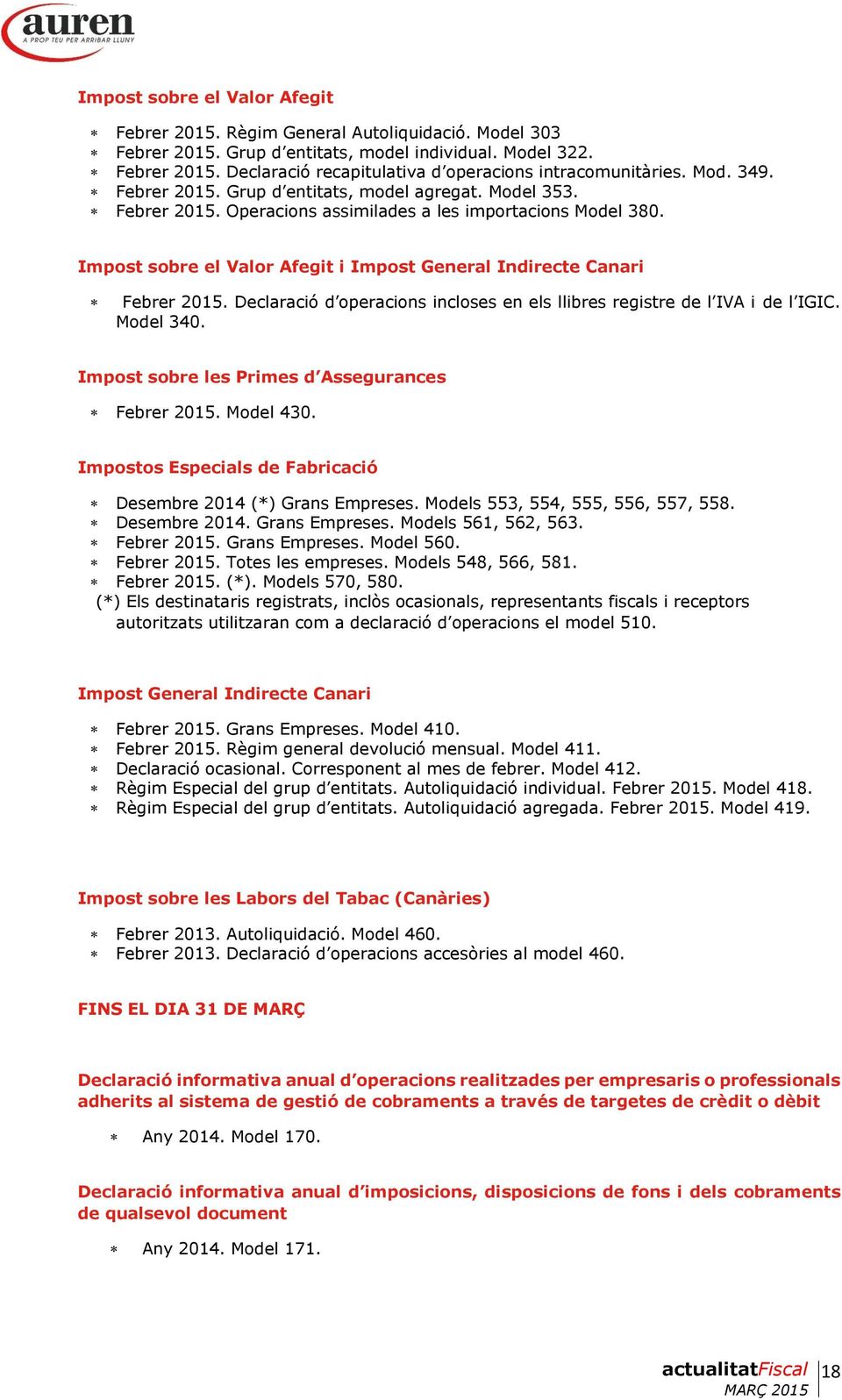 Impost sobre el Valor Afegit i Impost General Indirecte Canari Febrer 2015. Declaració d operacions incloses en els llibres registre de l IVA i de l IGIC. Model 340.