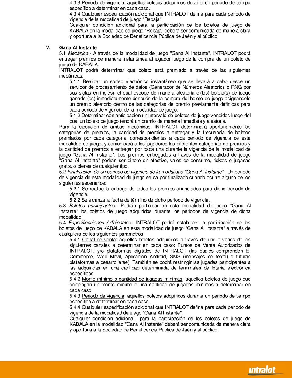 Pública de Jaén y al público. V. Gana Al Instante 5.1 Mecánica.