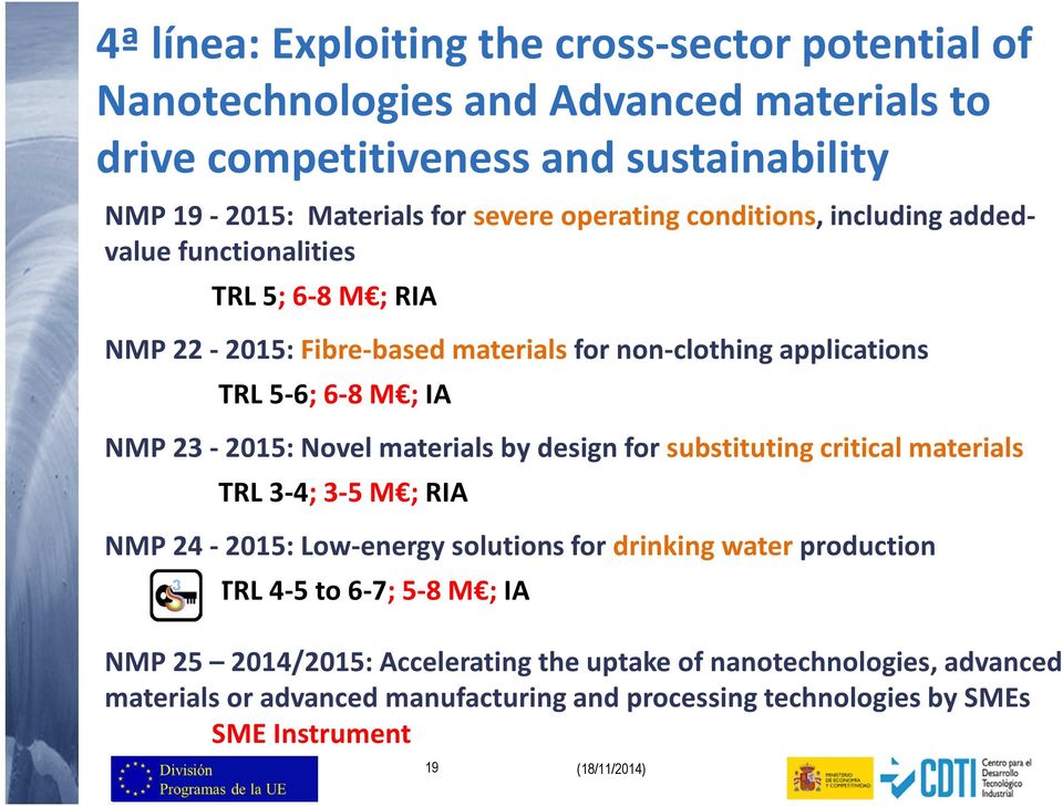 23-2015: Novel materials by design for substituting critical materials TRL 3-4; 3-5 M ; RIA NMP 24-2015: Low-energy solutions for drinking water production TRL 4-5 to 6-7;