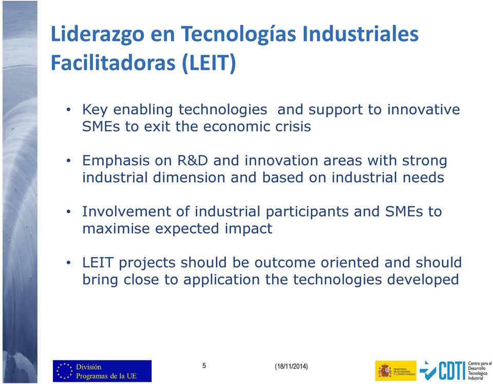 dimension and based on industrial needs Involvement of industrial participants and SMEs to maximise expected